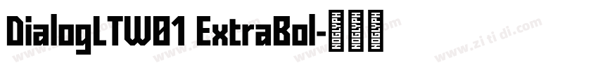 DialogLTW01 ExtraBol字体转换 DialogLTW01 ExtraBol字体转换